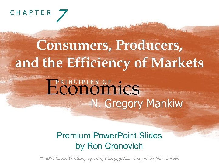 CHAPTER 7 Consumers, Producers, and the Efficiency of Markets Economics PRINCIPLES OF N. Gregory