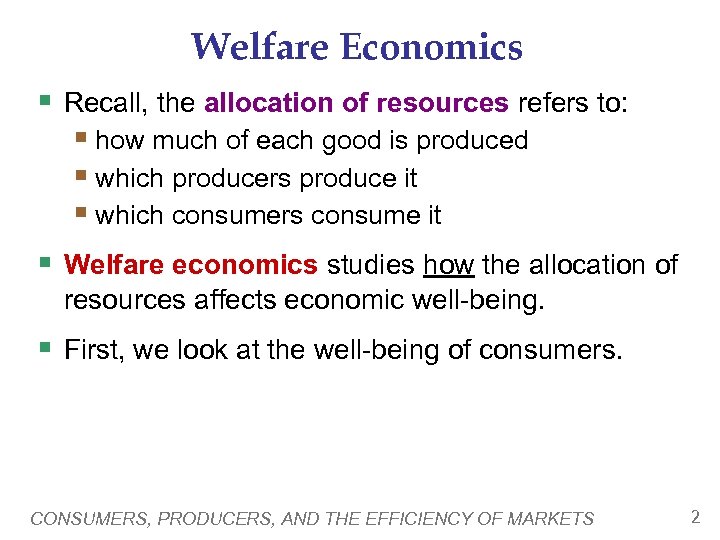 Welfare Economics § Recall, the allocation of resources refers to: § how much of