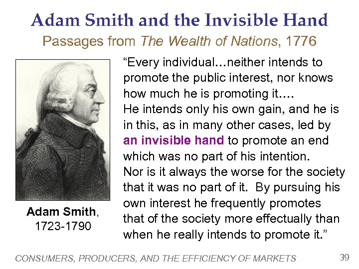 Adam Smith and the Invisible Hand Passages from The Wealth of Nations, 1776 Adam
