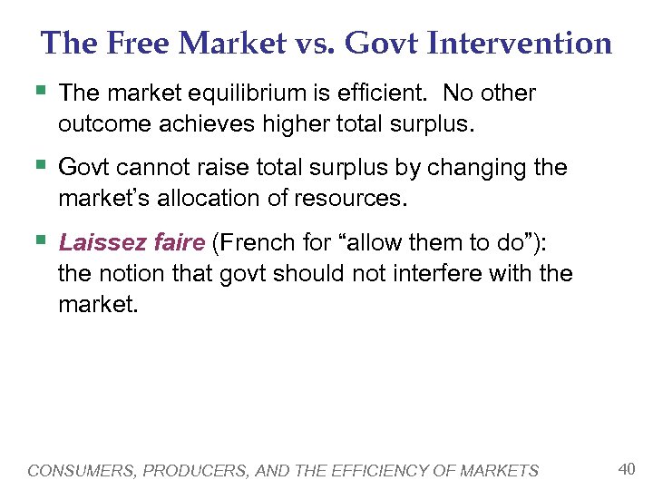 The Free Market vs. Govt Intervention § The market equilibrium is efficient. No other