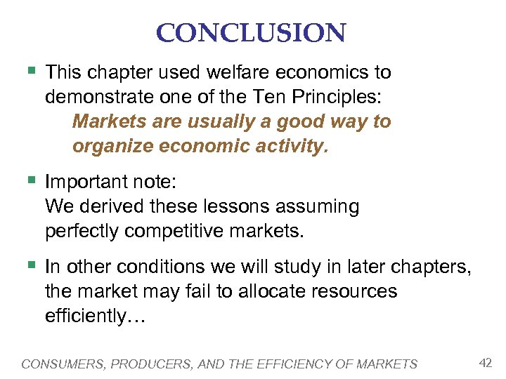 CONCLUSION § This chapter used welfare economics to demonstrate one of the Ten Principles: