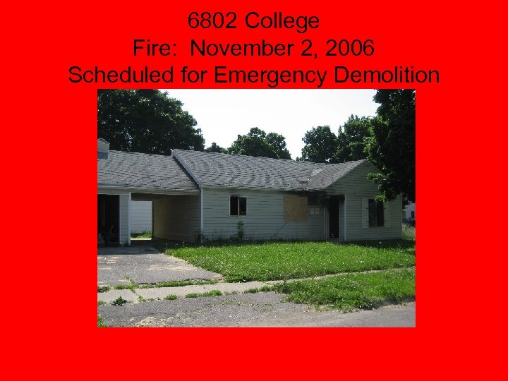 6802 College Fire: November 2, 2006 Scheduled for Emergency Demolition 