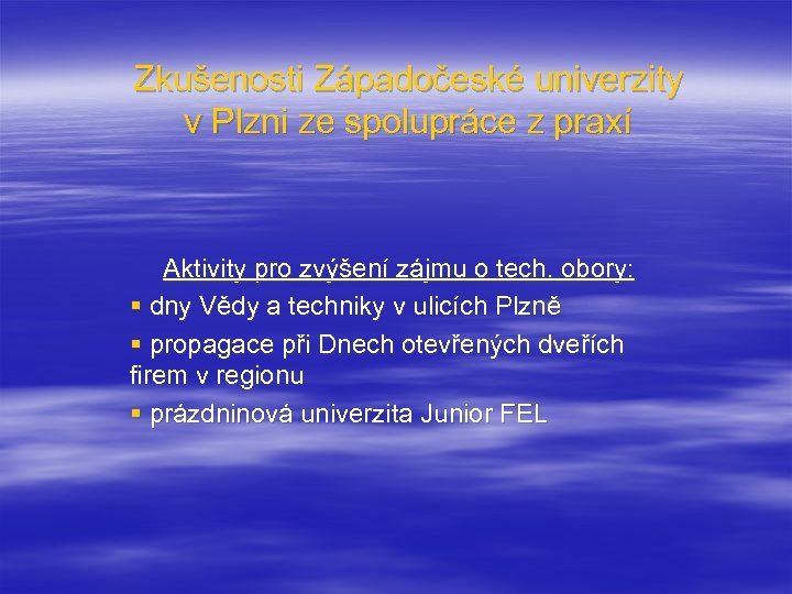 Zkušenosti Západočeské univerzity v Plzni ze spolupráce z praxí Aktivity pro zvýšení zájmu o