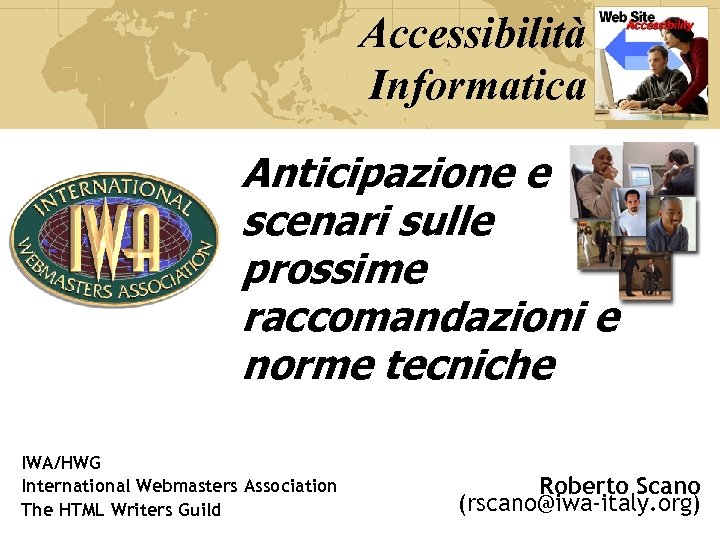 Accessibilità Informatica Anticipazione e scenari sulle prossime raccomandazioni e norme tecniche IWA/HWG International Webmasters