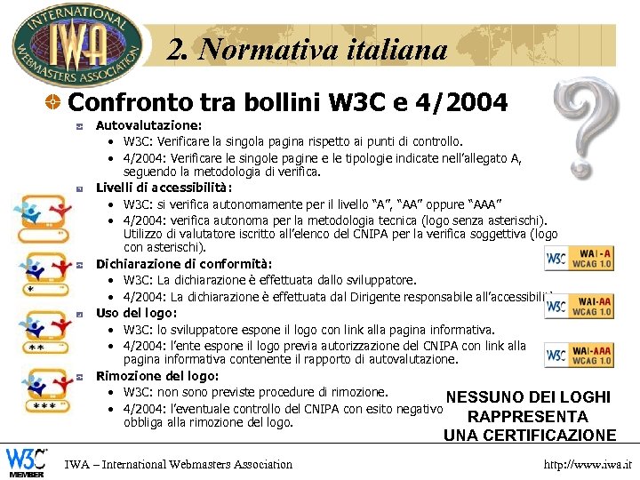 2. Normativa italiana Confronto tra bollini W 3 C e 4/2004 Autovalutazione: • W