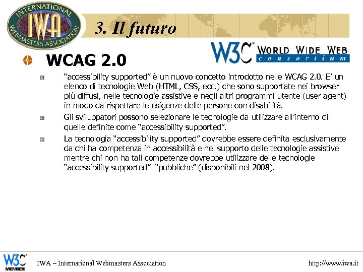 3. Il futuro WCAG 2. 0 “accessibility supported” è un nuovo concetto introdotto nelle