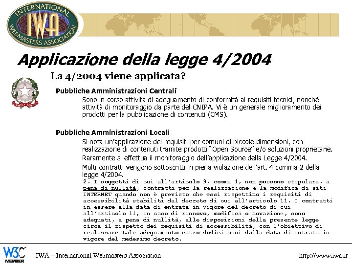 Applicazione della legge 4/2004 La 4/2004 viene applicata? Pubbliche Amministrazioni Centrali Sono in corso