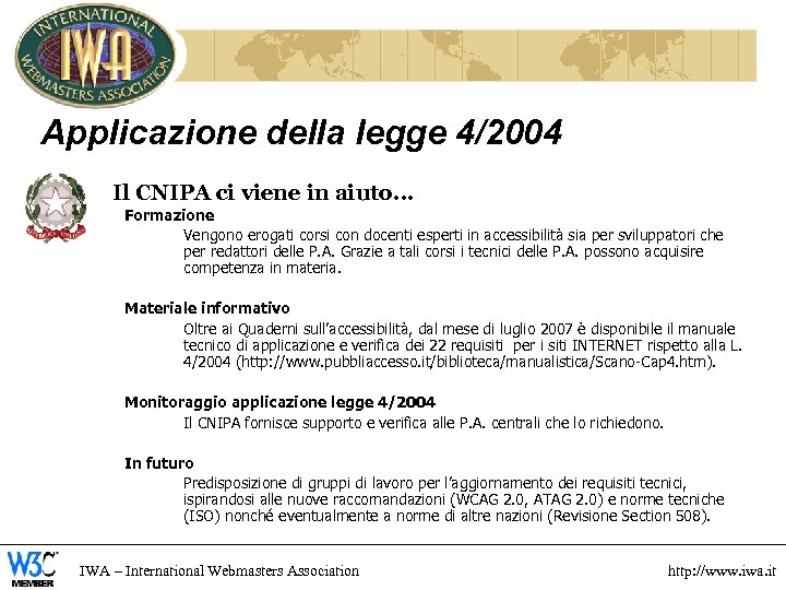 Applicazione della legge 4/2004 Il CNIPA ci viene in aiuto… Formazione Vengono erogati corsi