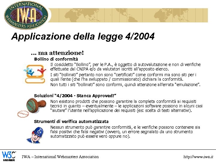 Applicazione della legge 4/2004 … ma attenzione! Bollino di conformità Il cosiddetto “Bollino”, per