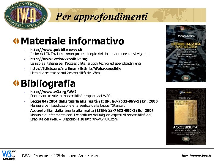 Per approfondimenti Materiale informativo http: //www. pubbliaccesso. it Il sito del CNIPA in cui