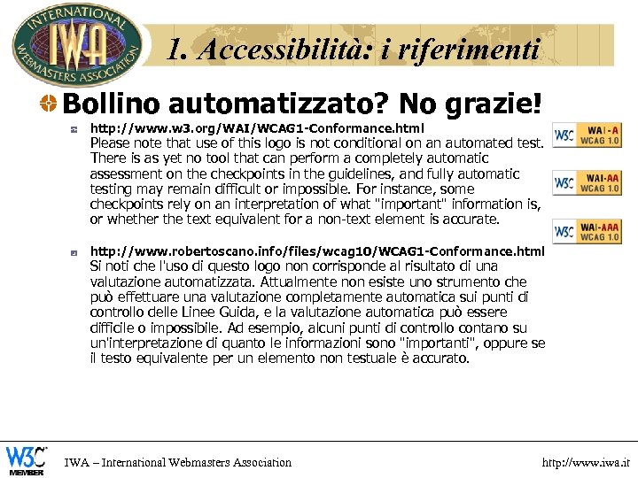 1. Accessibilità: i riferimenti Bollino automatizzato? No grazie! http: //www. w 3. org/WAI/WCAG 1