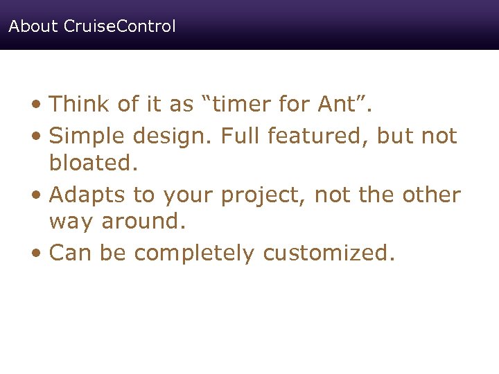 About Cruise. Control • Think of it as “timer for Ant”. • Simple design.