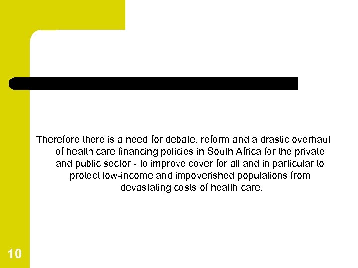 Therefore there is a need for debate, reform and a drastic overhaul of health