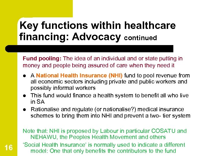 Key functions within healthcare financing: Advocacy continued Fund pooling: The idea of an individual