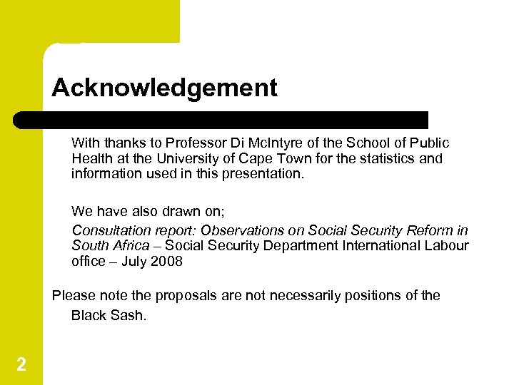 Acknowledgement With thanks to Professor Di Mc. Intyre of the School of Public Health