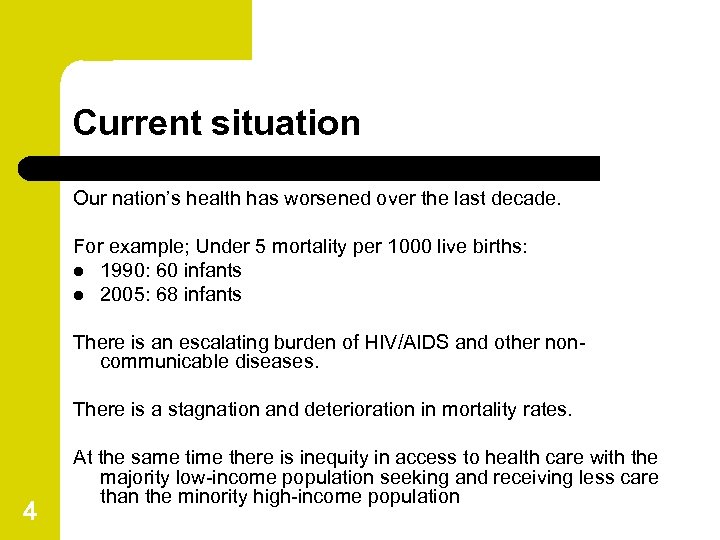 Current situation Our nation’s health has worsened over the last decade. For example; Under