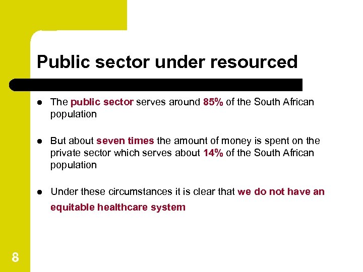 Public sector under resourced l The public sector serves around 85% of the South