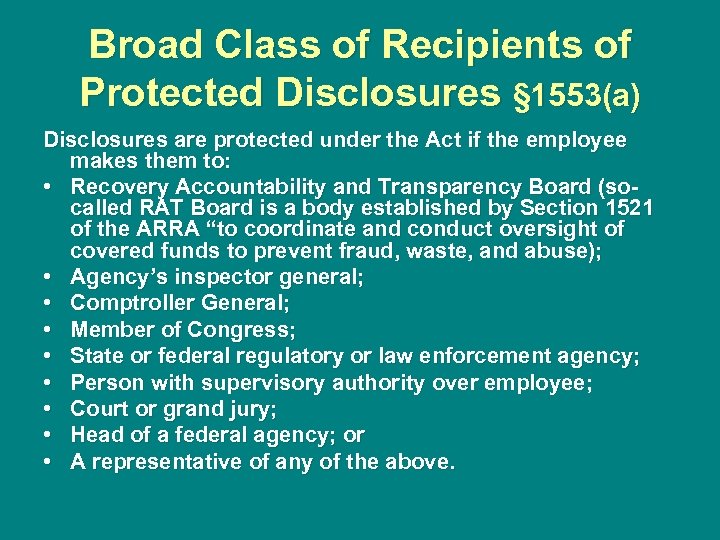 Broad Class of Recipients of Protected Disclosures § 1553(a) Disclosures are protected under the