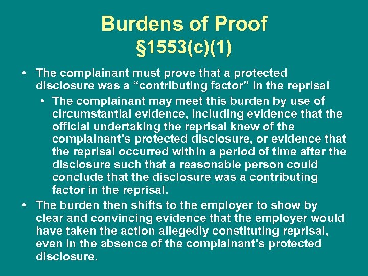 Burdens of Proof § 1553(c)(1) • The complainant must prove that a protected disclosure