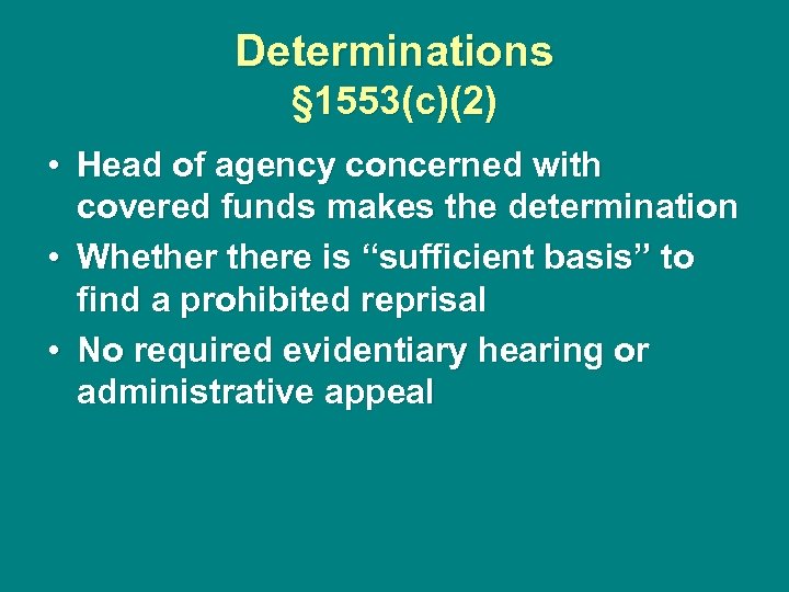 Determinations § 1553(c)(2) • Head of agency concerned with covered funds makes the determination