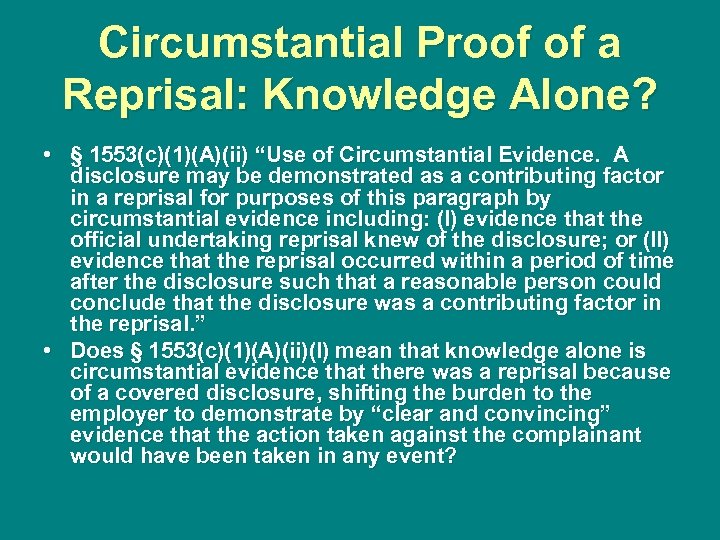 Circumstantial Proof of a Reprisal: Knowledge Alone? • § 1553(c)(1)(A)(ii) “Use of Circumstantial Evidence.