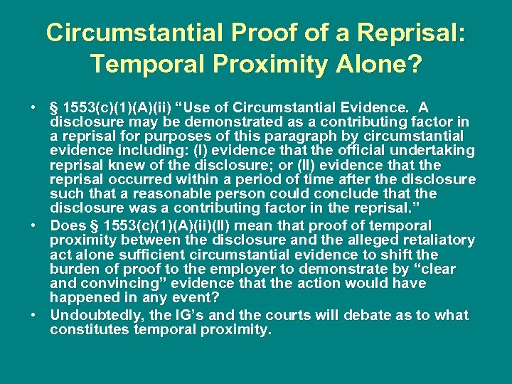 Circumstantial Proof of a Reprisal: Temporal Proximity Alone? • § 1553(c)(1)(A)(ii) “Use of Circumstantial