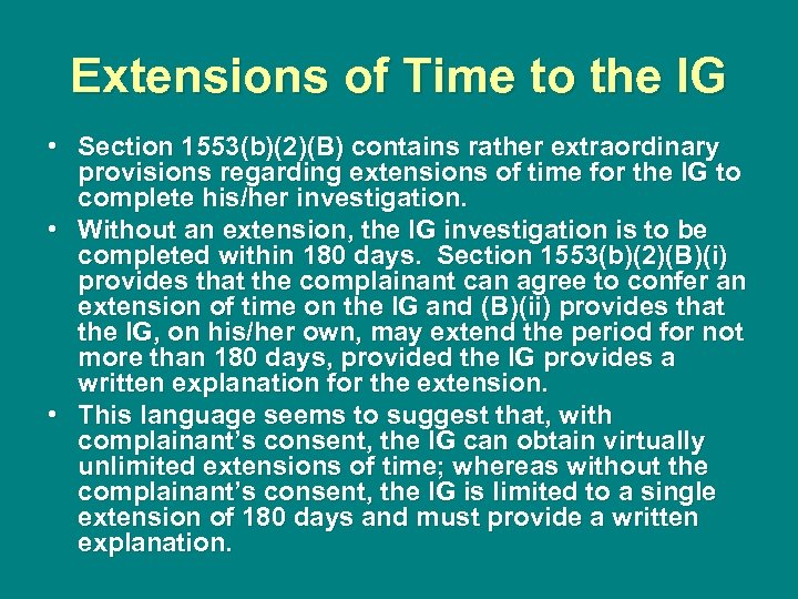 Extensions of Time to the IG • Section 1553(b)(2)(B) contains rather extraordinary provisions regarding