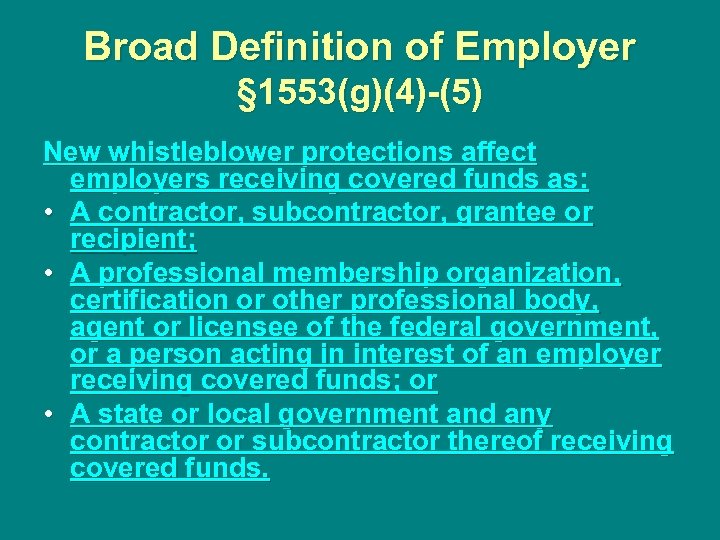 Broad Definition of Employer § 1553(g)(4)-(5) New whistleblower protections affect employers receiving covered funds