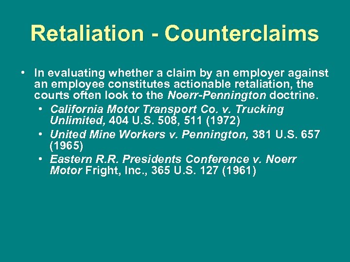 Retaliation - Counterclaims • In evaluating whether a claim by an employer against an