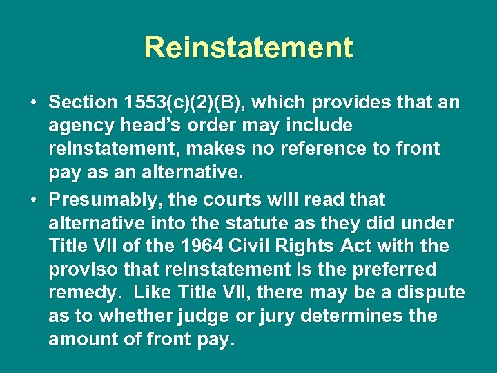 Reinstatement • Section 1553(c)(2)(B), which provides that an agency head’s order may include reinstatement,