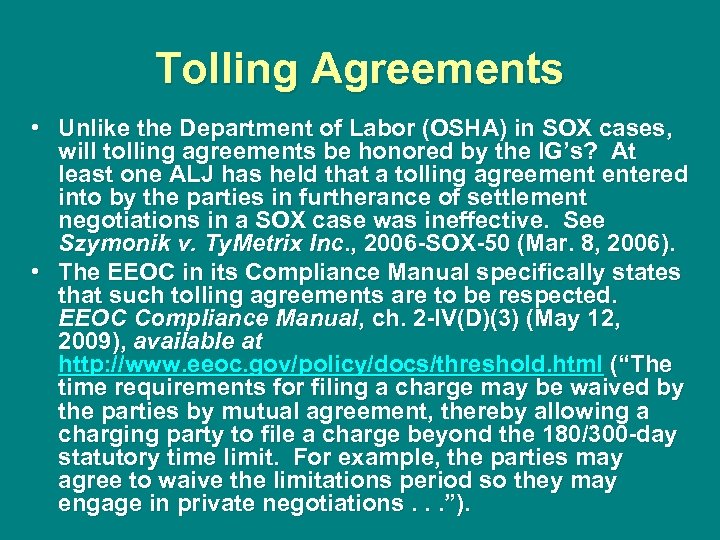 Tolling Agreements • Unlike the Department of Labor (OSHA) in SOX cases, will tolling