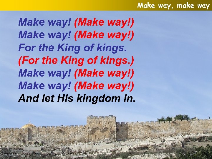 Make way, make way Make way! (Make way!) For the King of kings. (For