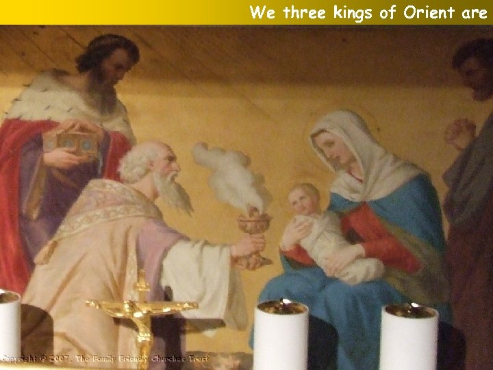 We three kings of Orient are 