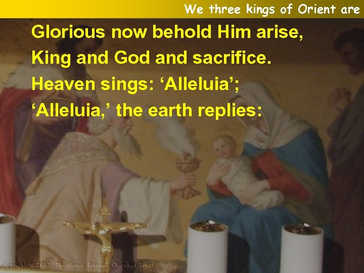 We three kings of Orient are Glorious now behold Him arise, King and God