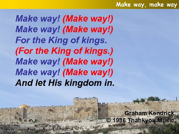 Make way, make way Make way! (Make way!) For the King of kings. (For