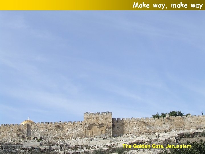 Make way, make way The Golden Gate, Jerusalem 