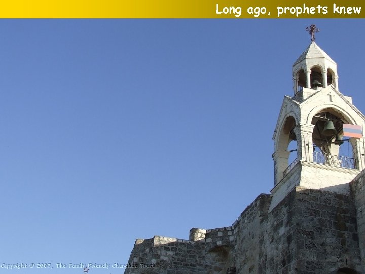 Long ago, prophets knew 