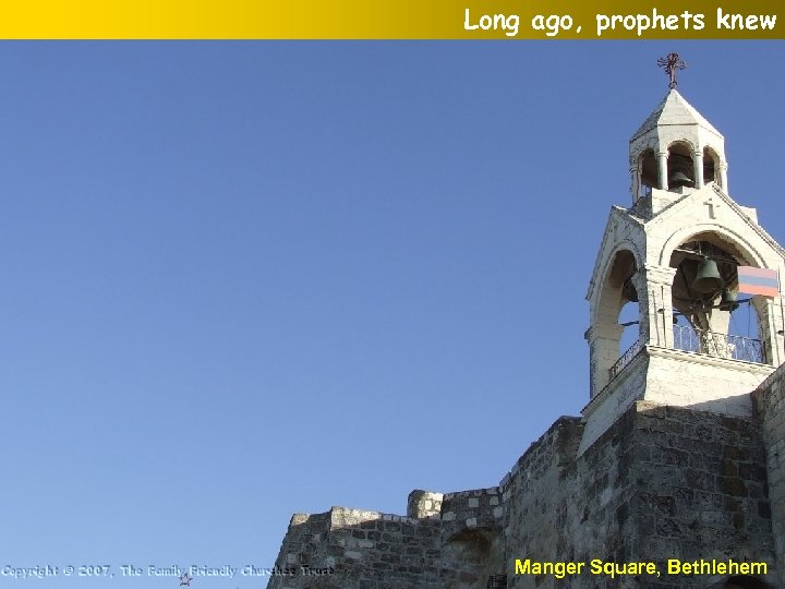 Long ago, prophets knew Manger Square, Bethlehem 