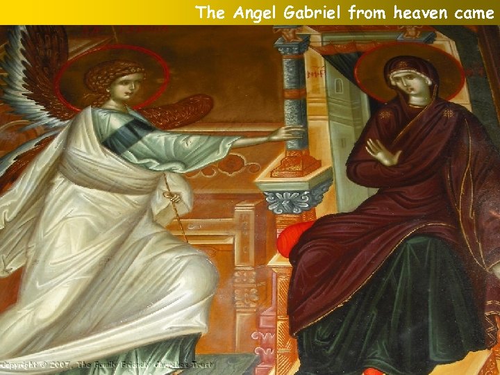 The Angel Gabriel from heaven came 