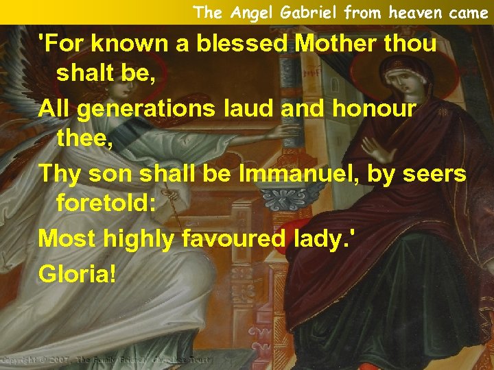 The Angel Gabriel from heaven came 'For known a blessed Mother thou shalt be,