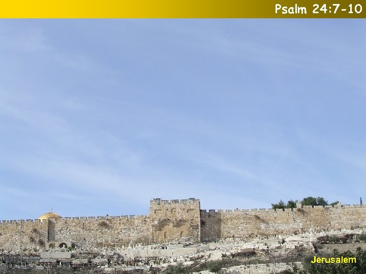 Psalm 24: 7 -10 Jerusalem 