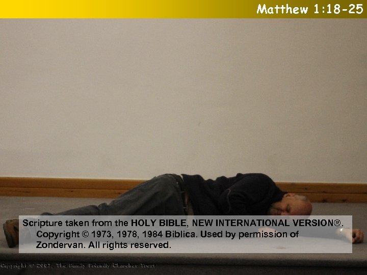 Matthew 1: 18 -25 Scripture taken from the HOLY BIBLE, NEW INTERNATIONAL VERSION®. Copyright