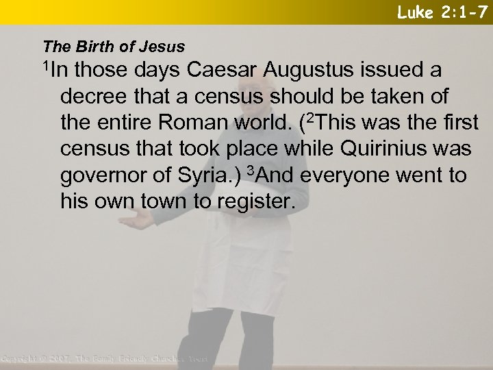 Luke 2: 1 -7 The Birth of Jesus 1 In those days Caesar Augustus