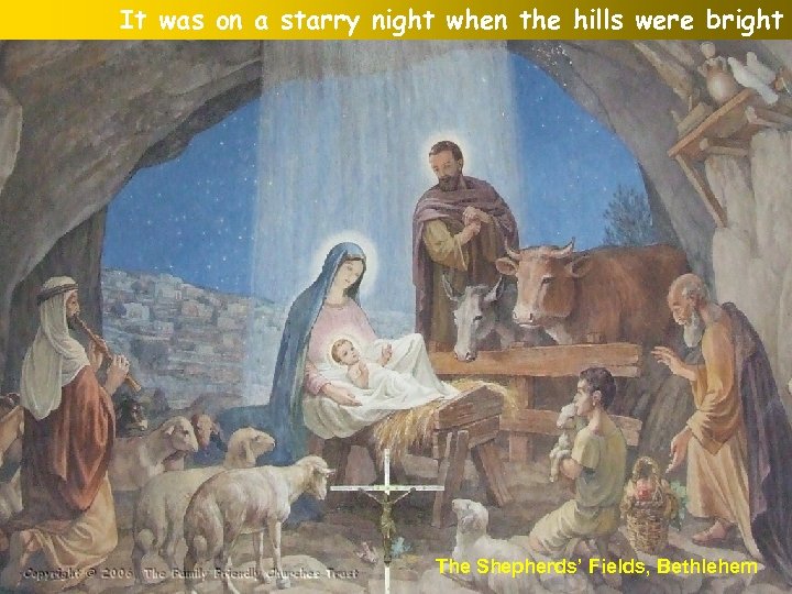 It was on a starry night when the hills were bright The Shepherds’ Fields,