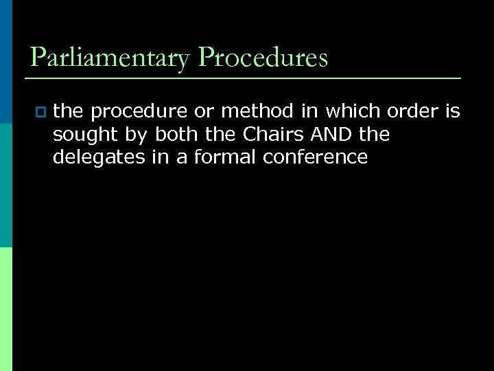 Parliamentary Procedures p the procedure or method in which order is sought by both