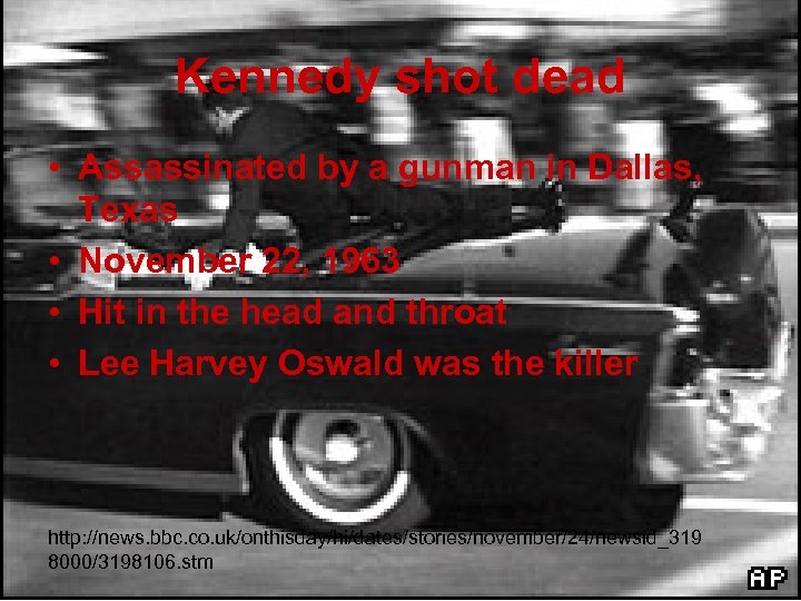 Kennedy shot dead • Assassinated by a gunman in Dallas, Texas • November 22,