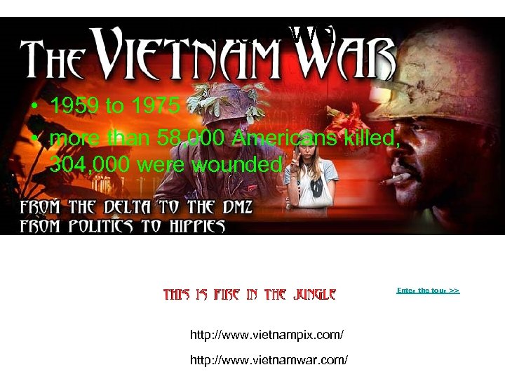 Vietnam War • 1959 to 1975 • more than 58, 000 Americans killed, 304,