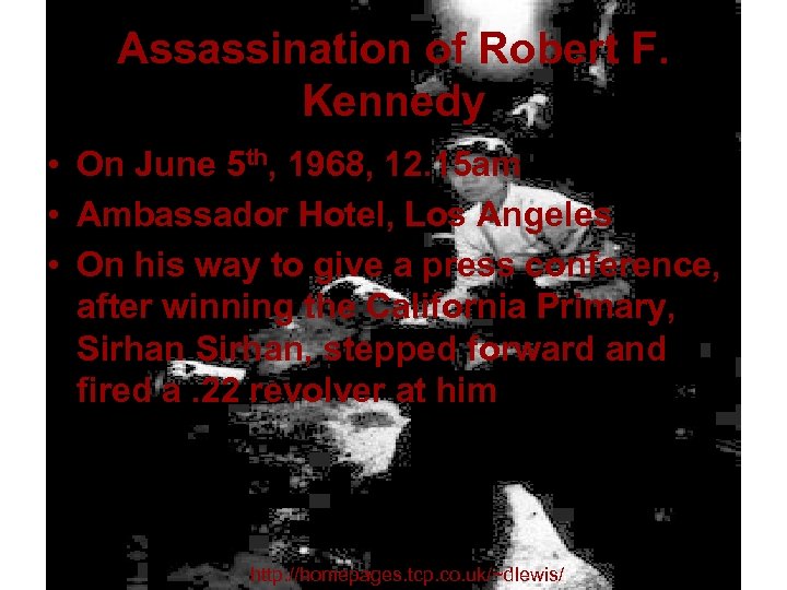 Assassination of Robert F. Kennedy • On June 5 th, 1968, 12. 15 am