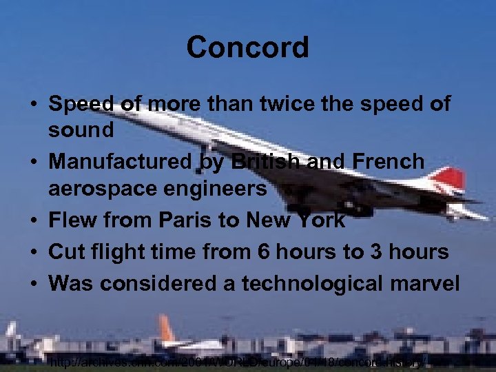 Concord • Speed of more than twice the speed of sound • Manufactured by