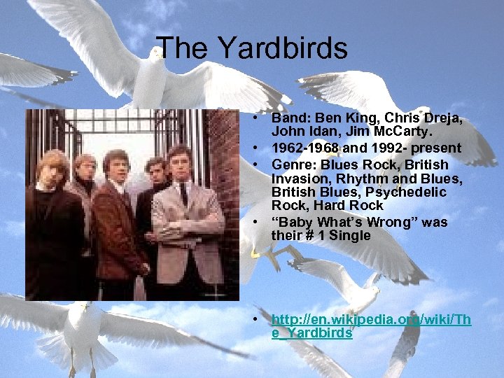 The Yardbirds • Band: Ben King, Chris Dreja, John Idan, Jim Mc. Carty. •